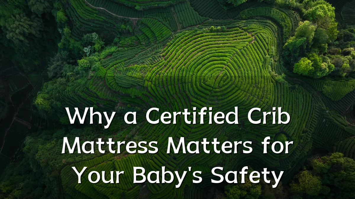 Why a Certified Crib Mattress Matters for Your Baby's Safety