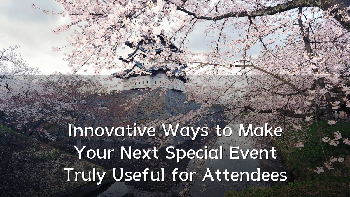 Innovative Ways to Make Your Next Special Event Truly Useful for Attendees