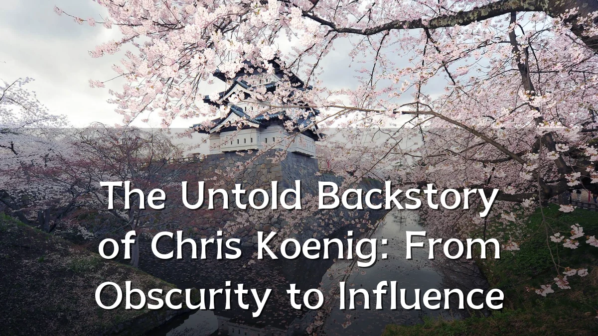 The Untold Backstory of Chris Koenig: From Obscurity to Influence