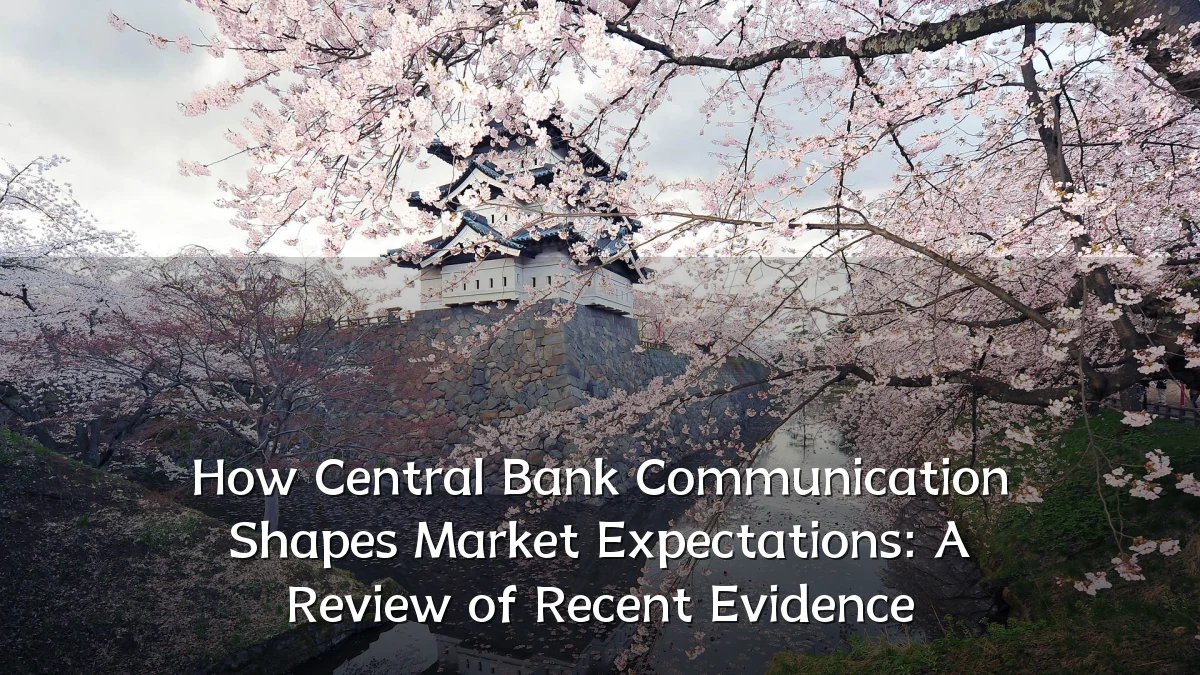 How Central Bank Communication Shapes Market Expectations: A Review of Recent Evidence