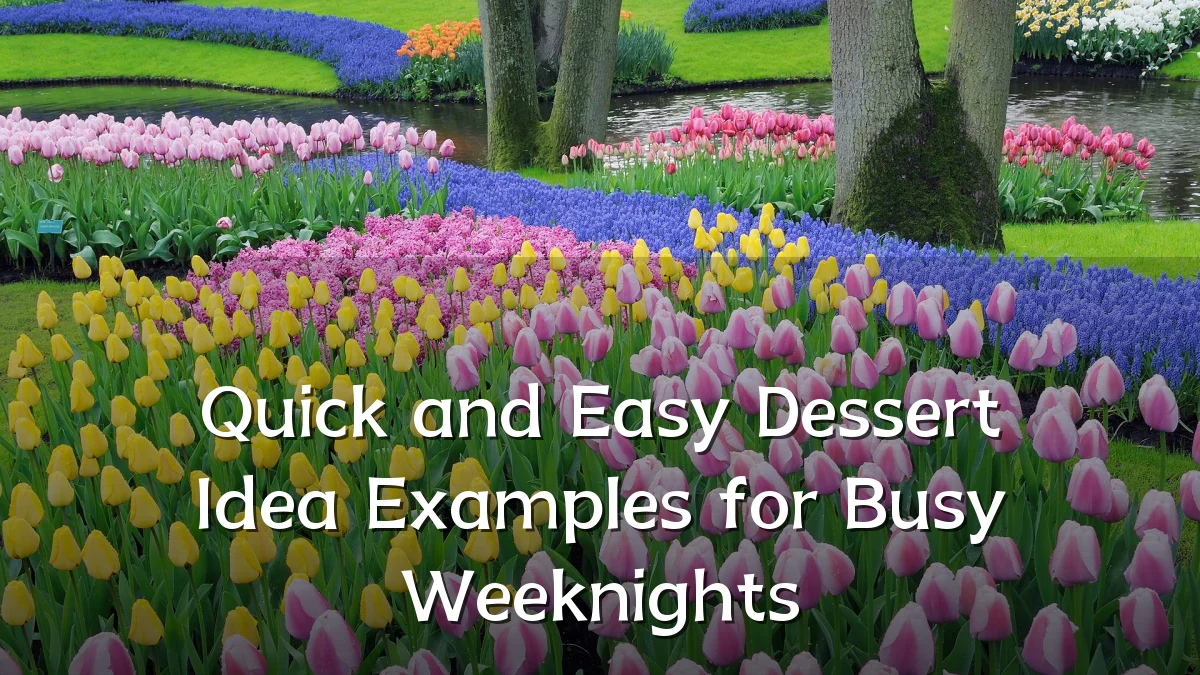 Quick and Easy Dessert Idea Examples for Busy Weeknights