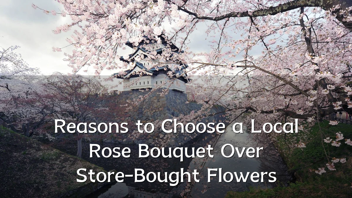 Reasons to Choose a Local Rose Bouquet Over Store-Bought Flowers