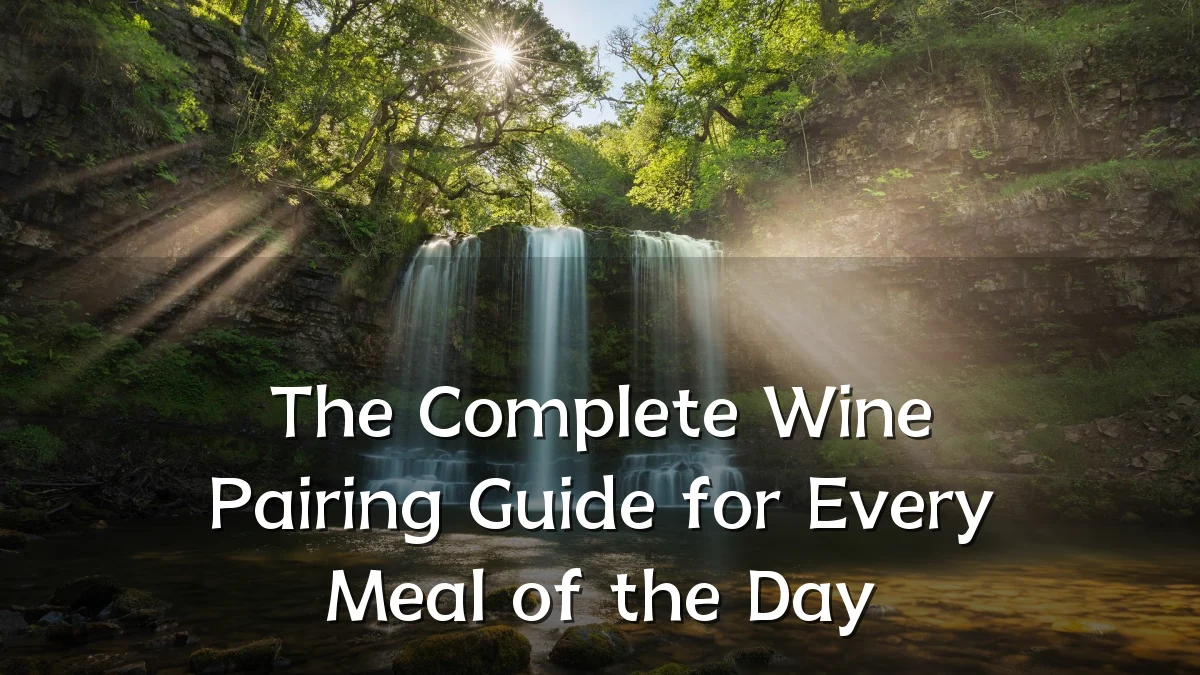 The Complete Wine Pairing Guide for Every Meal of the Day