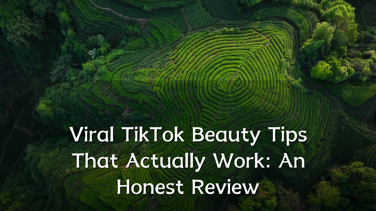 Viral TikTok Beauty Tips That Actually Work: An Honest Review