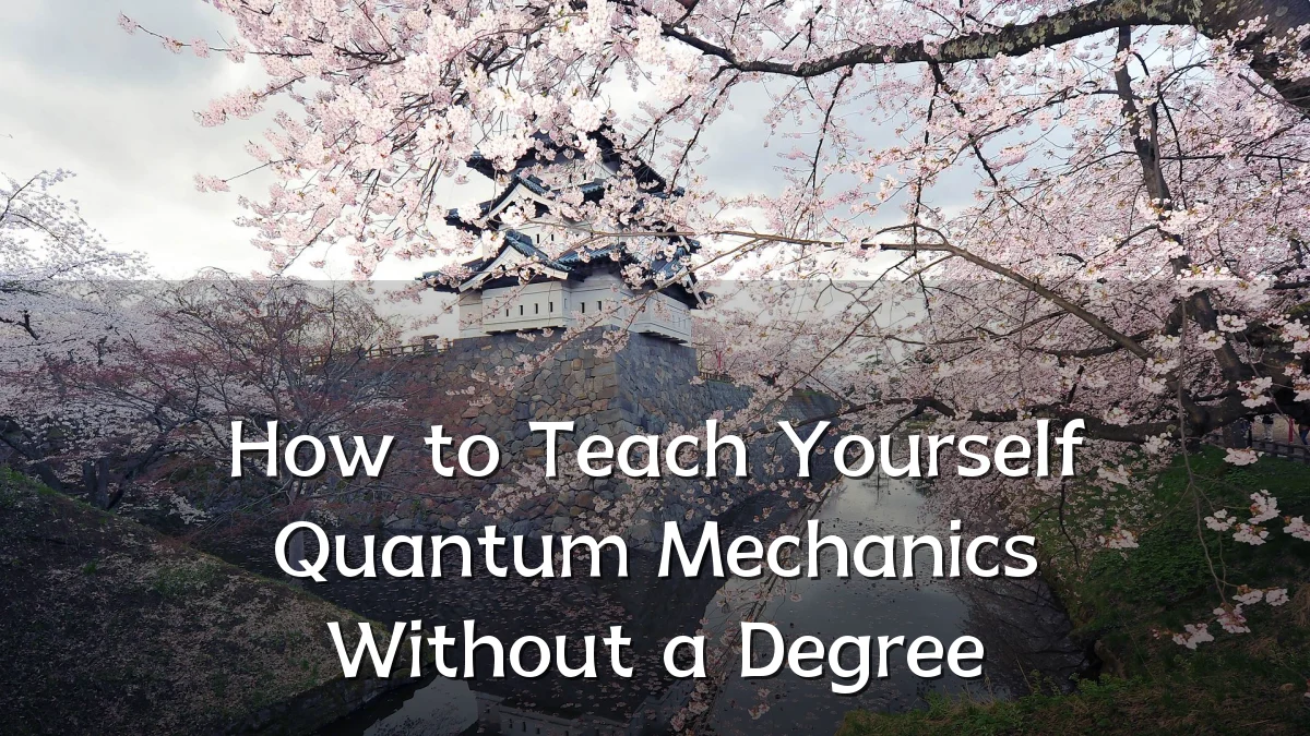 How to Teach Yourself Quantum Mechanics Without a Degree