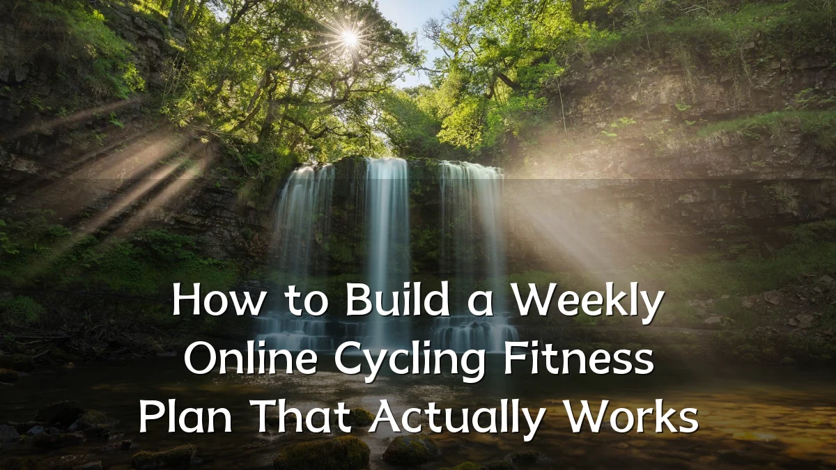 How to Build a Weekly Online Cycling Fitness Plan That Actually Works