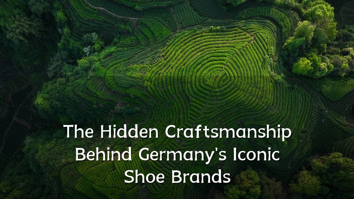 The Hidden Craftsmanship Behind Germany's Iconic Shoe Brands